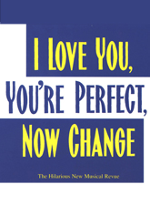 I LOVE YOU, YOU'RE PERFECT, NOW CHANGE